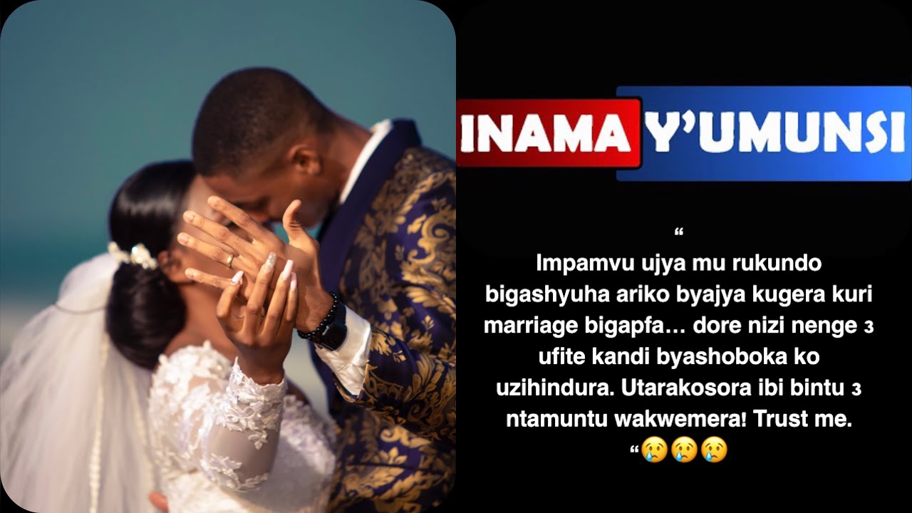 Inama y'umunsi:Impamvu umuntu wese mukundanye bipfa bitageze kuri marriage,nizi nenge 3 ufite