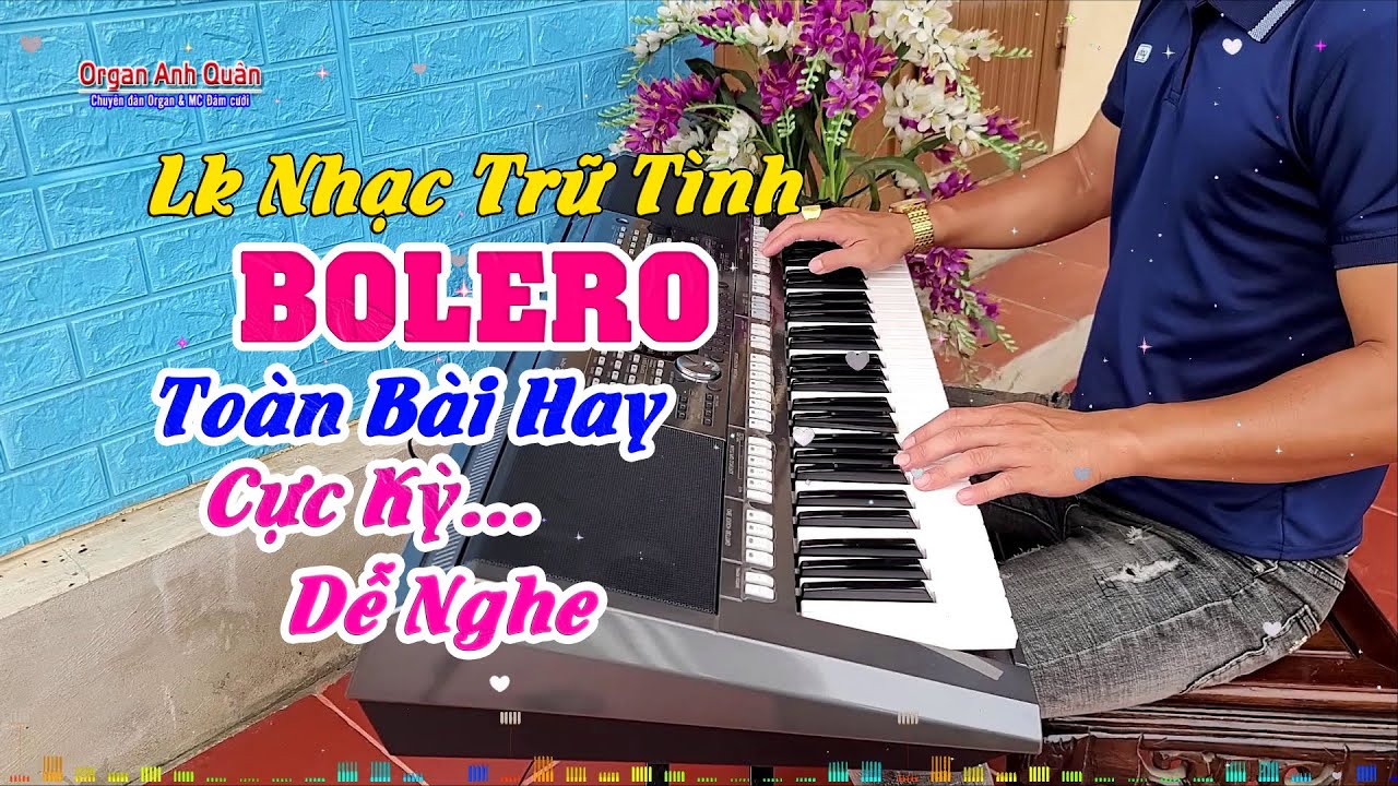 Liên Khúc Nhạc Trữ Tình Không Lời Bolero - Toàn Bài Hay Cực Kỳ Dễ Nghe - Organ Anh Quân