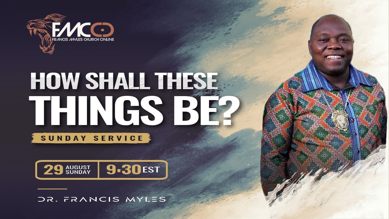 #FMCO: How Shall These Things Be?  Dr. Francis Myles