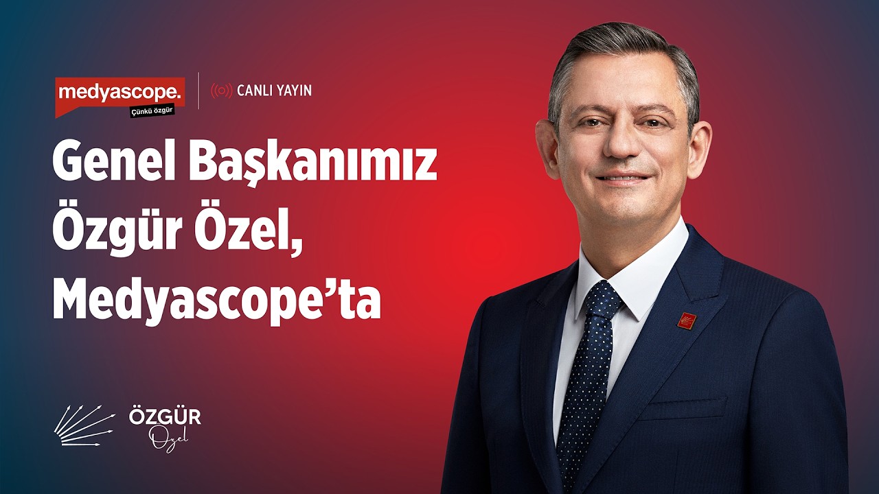 CHP GENEL BAŞKANI ÖZGÜR ÖZEL - 19 MART DARBESİNİN 1. YILI – MEDYASCOPE YAYINI