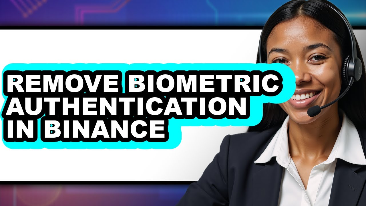 How to Remove Biometric Authentication in Binance - Full Guide