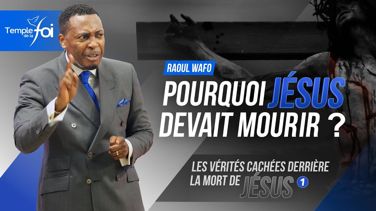 POURQUOI JÉSUS DEVAIT MOURIR ? - Raoul WAFO