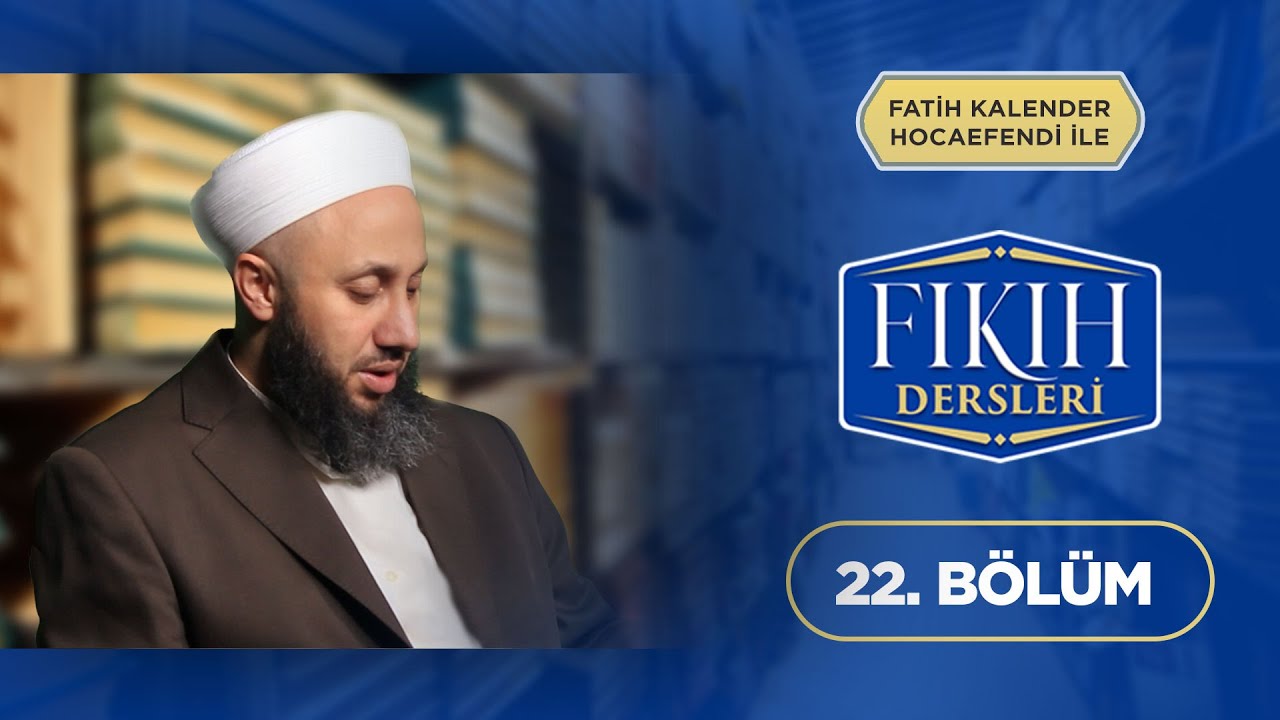 Fatih KALENDER Hocaefendi İle Fıkıh Dersleri 22.Bölüm Lâlegül TV