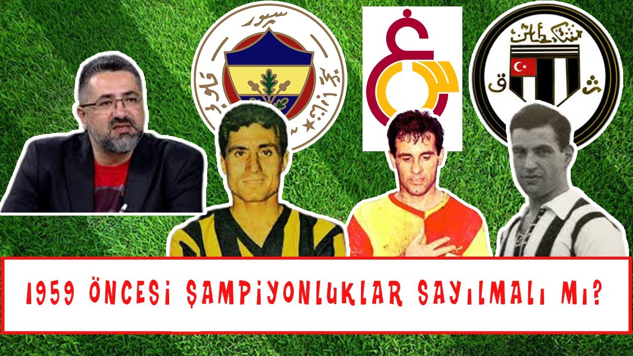Serdar Ali Çelikler - 1959 Öncesi Şampiyonluklar Sayılmalı mı?