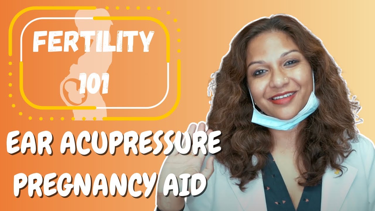 Fertility 101 - How To Aid Pregnancy Using An Acupuncture Ear Protocol