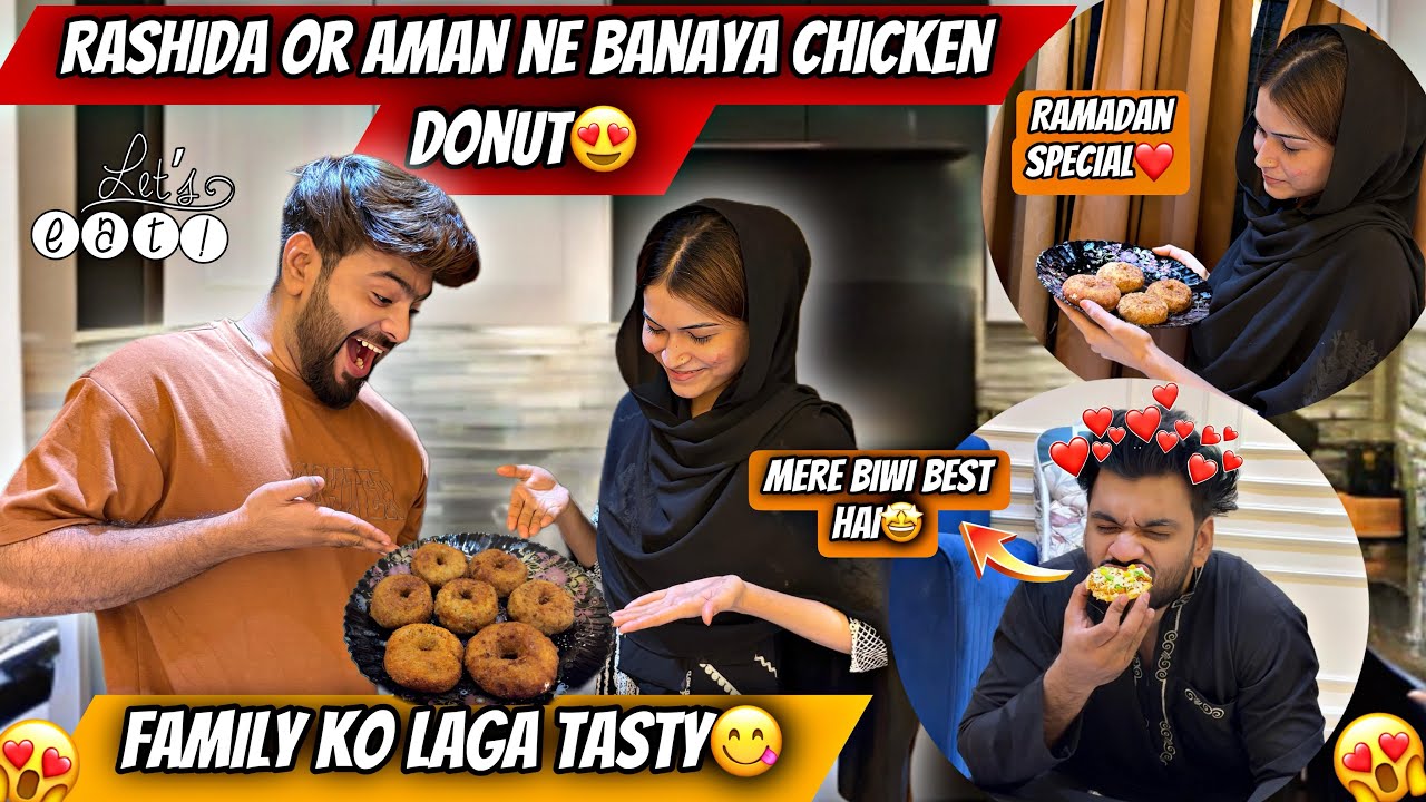 Rashida Or Aman Ne Banaya Chicken Donut😍Ramdan special🤩Zeeshan Apni Biwi Se Khush❤️Aman’s Family