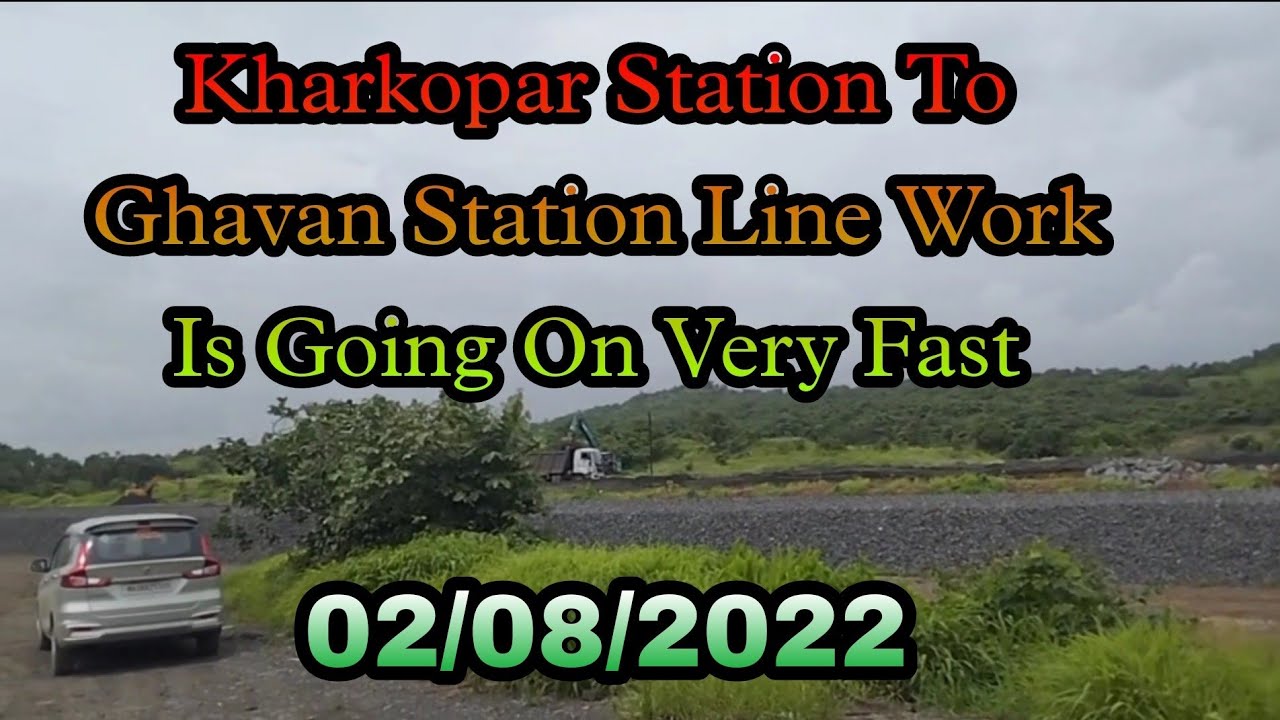 Kharkopar Station To Ghavan Station Line Work Is Going On Very Fast