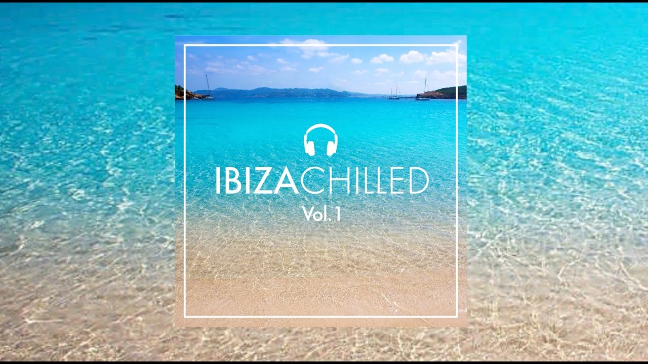 Ibiza Chilled: Relaxing, Chillout, Instrumental, Uplifting, Wellness, Background, Pilates and Study