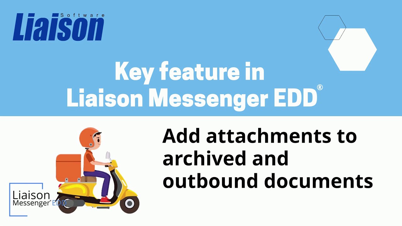 Liaison Messenger EDD key feature - Static and variable attachments