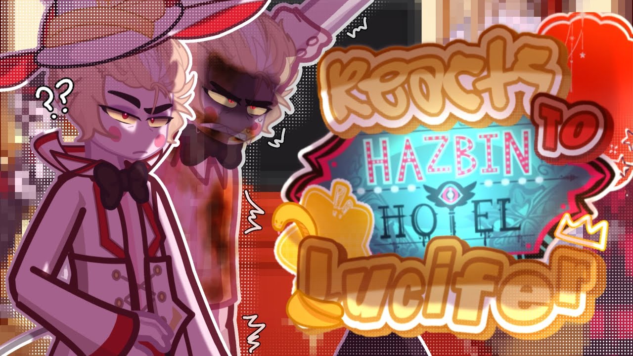 [В процессе работы!!] Реакция отеля HAZBIN на Люцифера Морнингстар!! 🐥👑