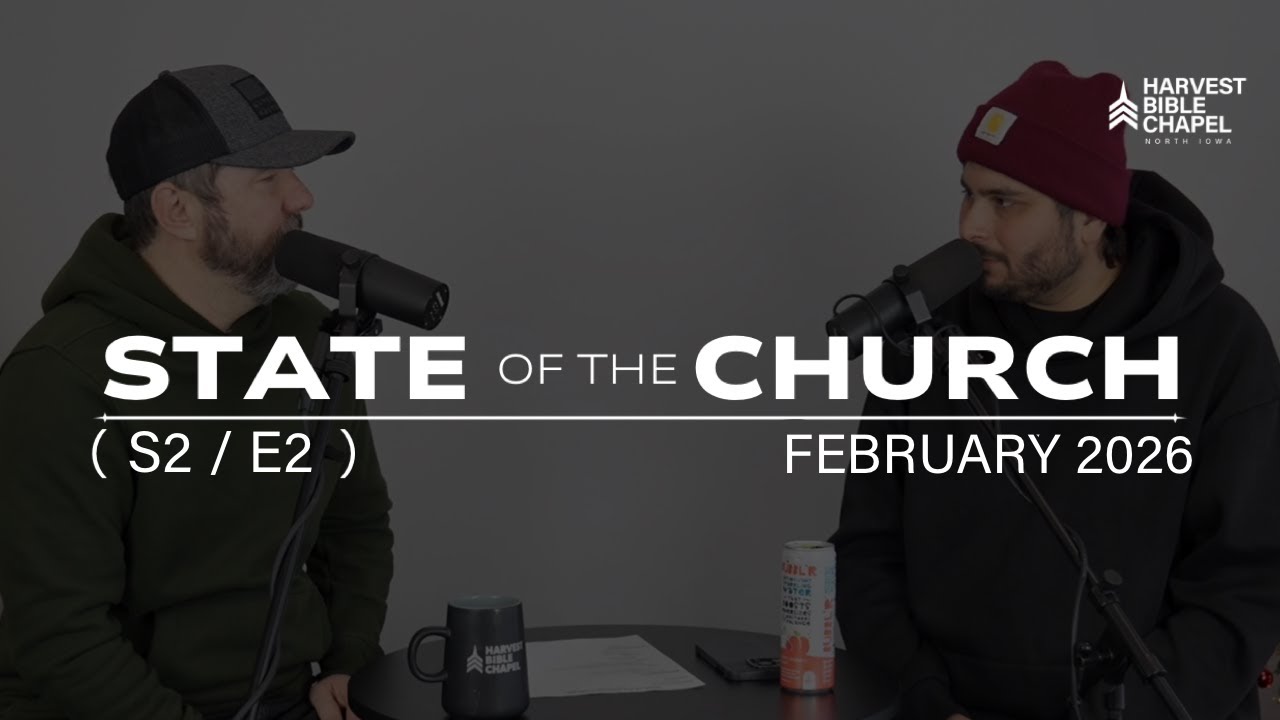 Harvest North Iowa - State of the Church Podcast - February 2026