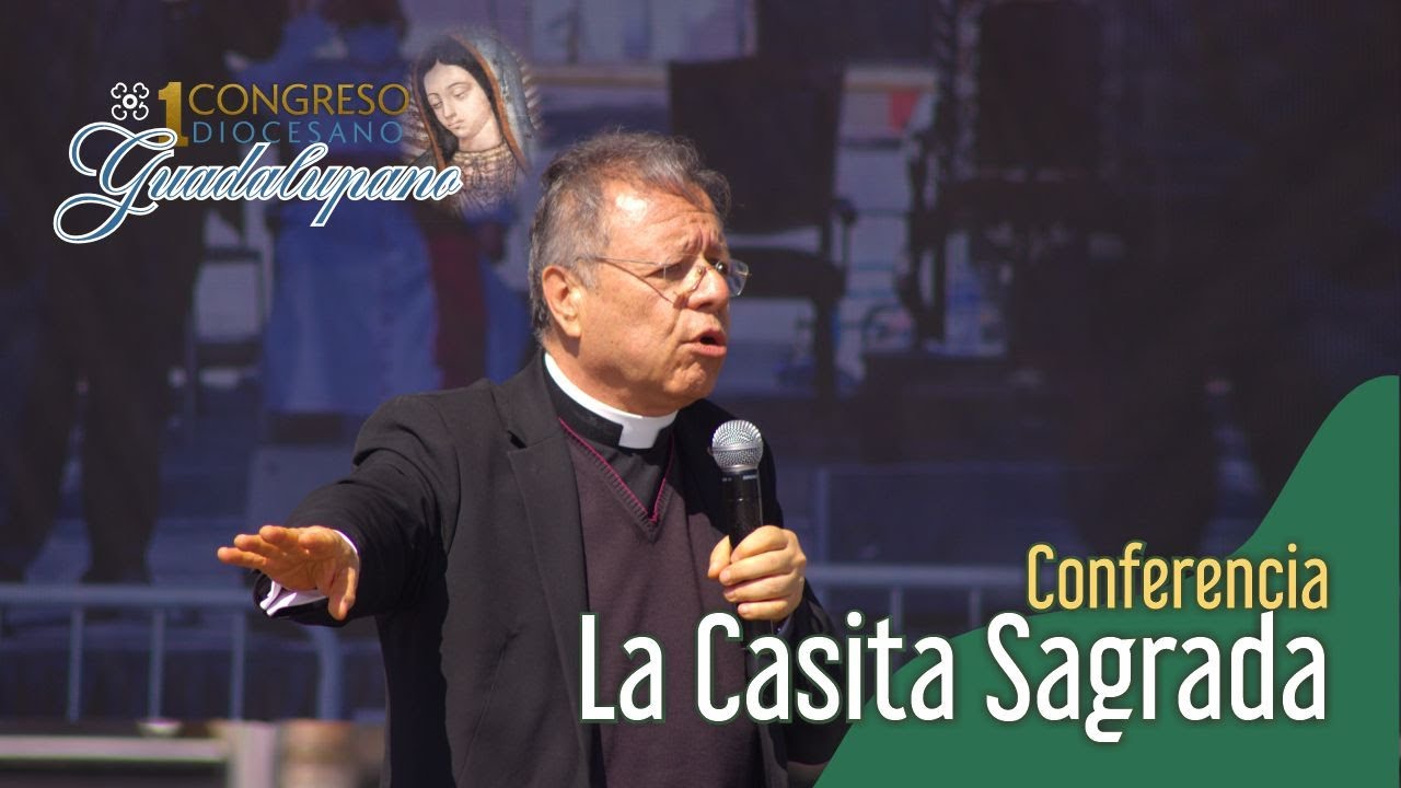 Conferencia: La Casita Sagrada | Cango. Dr. Mons. Eduardo Chávez | 1CDG2024