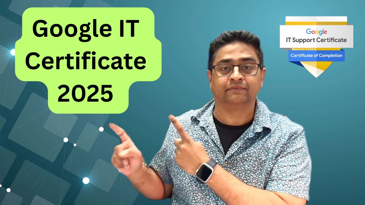 Google IT Support Certificate 2025 Explained