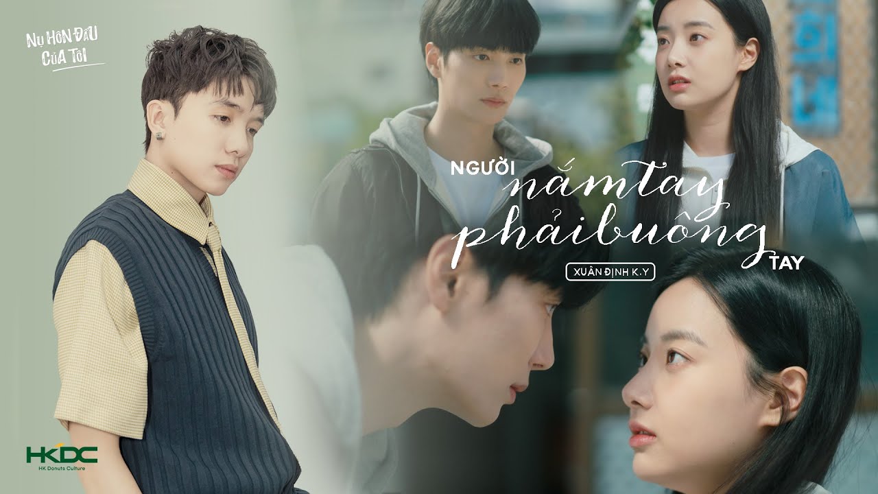 [MV] Người Nắm Tay Phải Buông Tay - Xuân Định K.Y | Nụ Hôn Đầu Của Tôi OST Part 1
