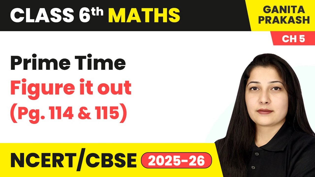Prime Time - Figure it Out (Pg.114 & 115) | Class 6 Maths - Ganita Prakash Chapter 5 | CBSE 2025-26