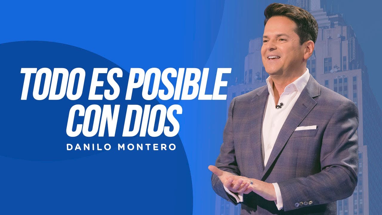 Todo es posible con Dios - Danilo Montero | Prédicas Cristianas 2023