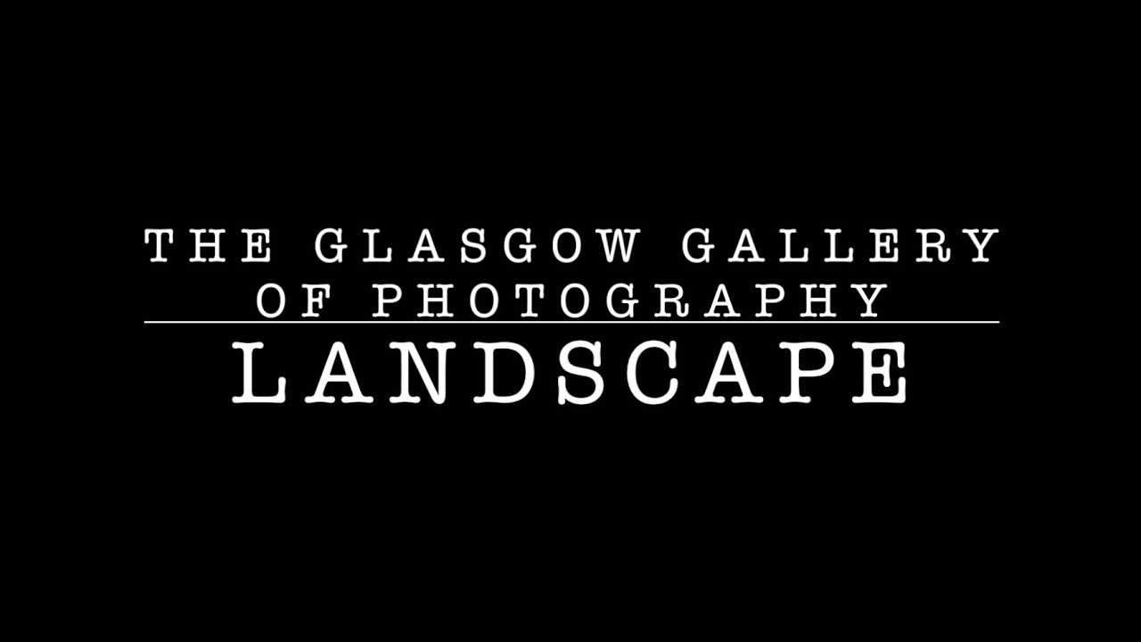 The Glasgow Gallery of Photography Presents: Landscape Exhibition March 2025