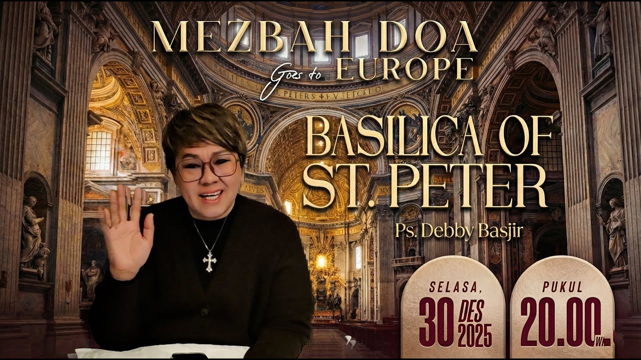 MEZBAH DOA GOES TO EUROPE | BASILICA OF ST. PETER'S - SELASA 30 DES 25 - PK. 20.00 - Ps Debby Basjir