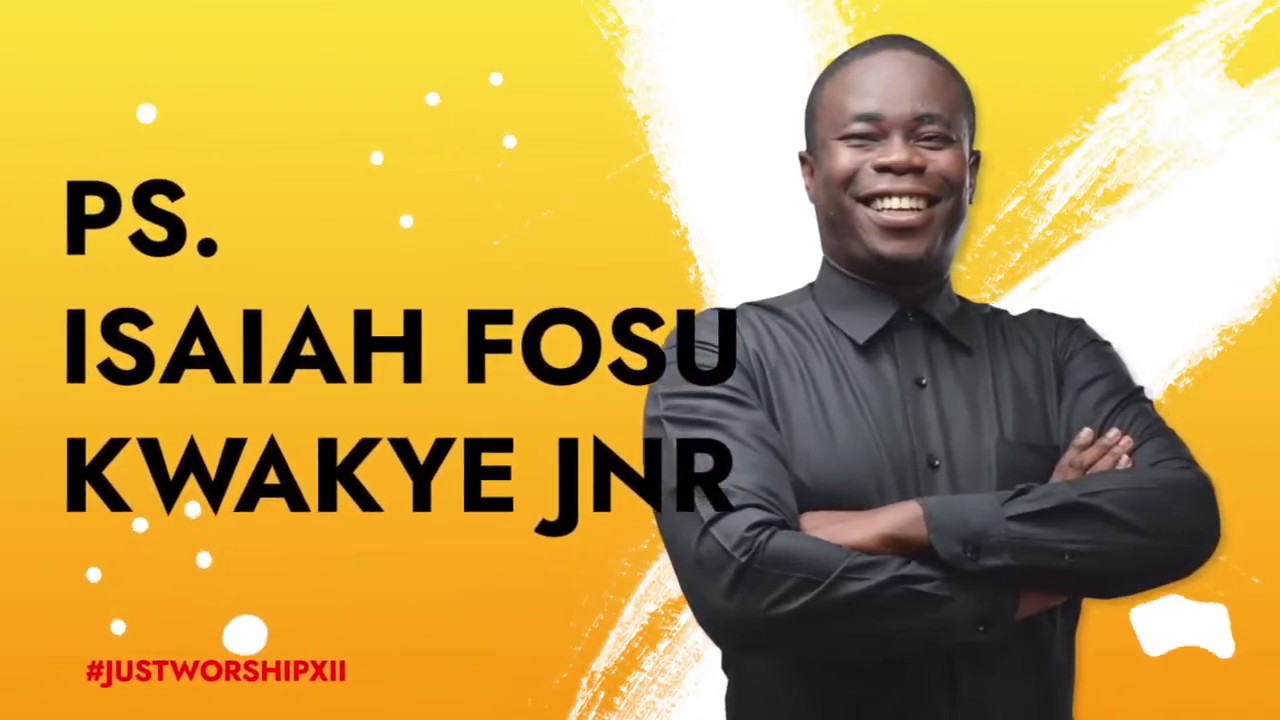 JUST WORSHIP - SEASON 12 || PS. ISAIAH FOSU KWAKYE JNR