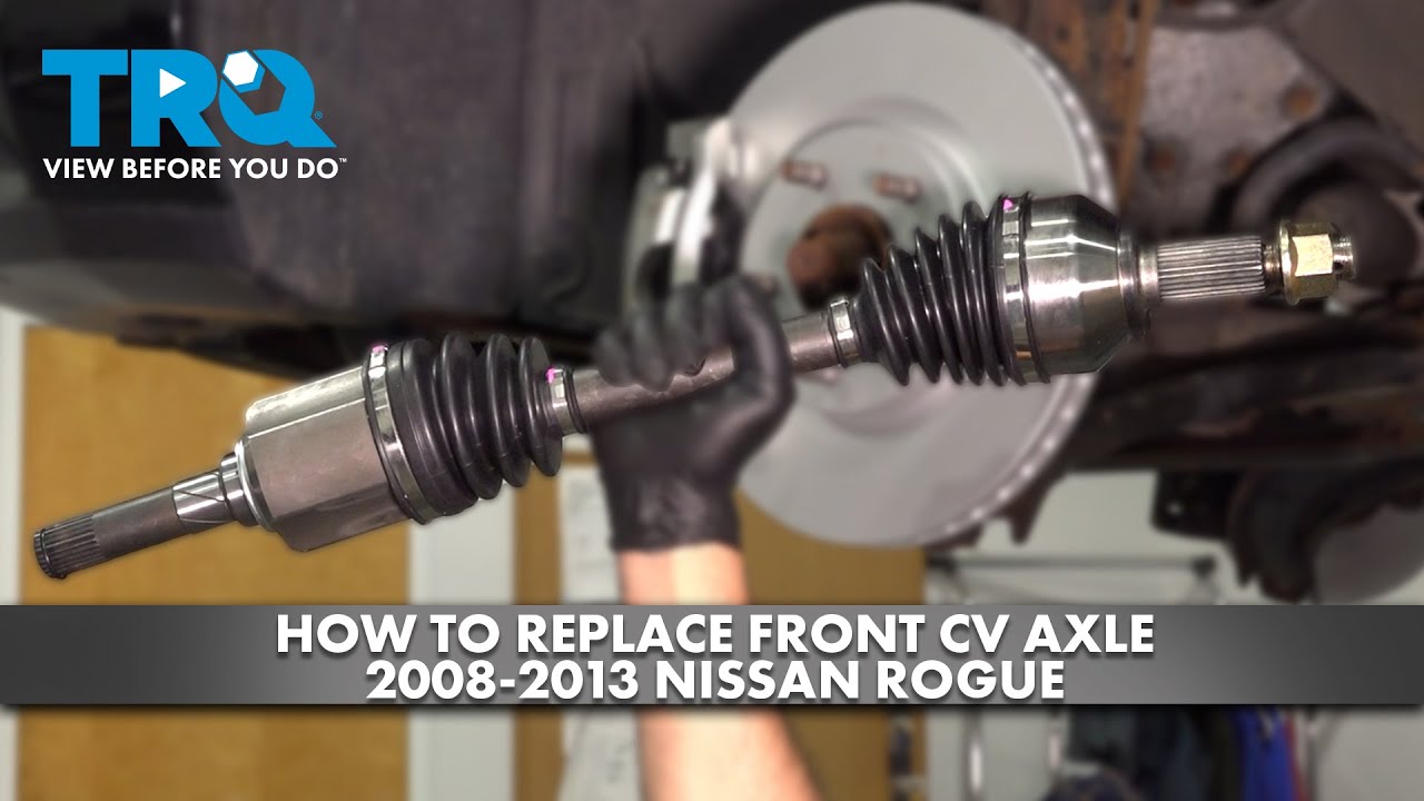 How to Replace Front CV Axle 2008-2013 Nissan Rogue
