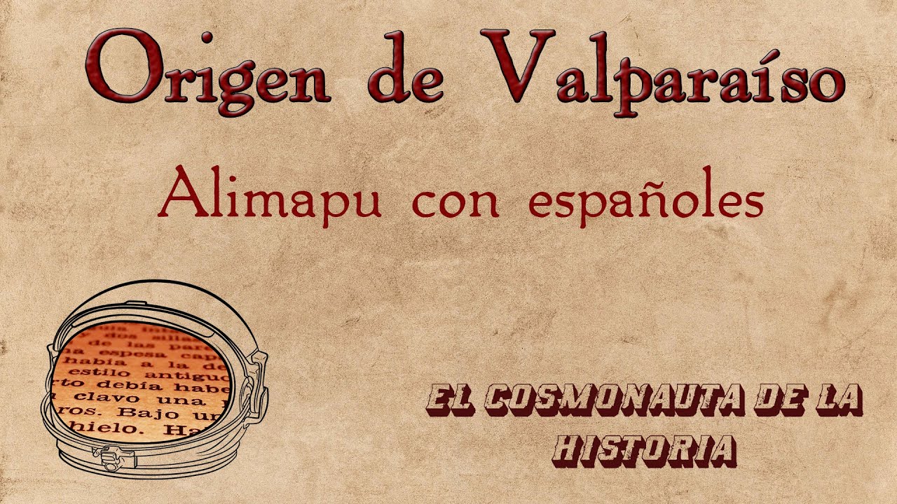 Historia de Valparaíso | Origen: Alimapu con españoles |