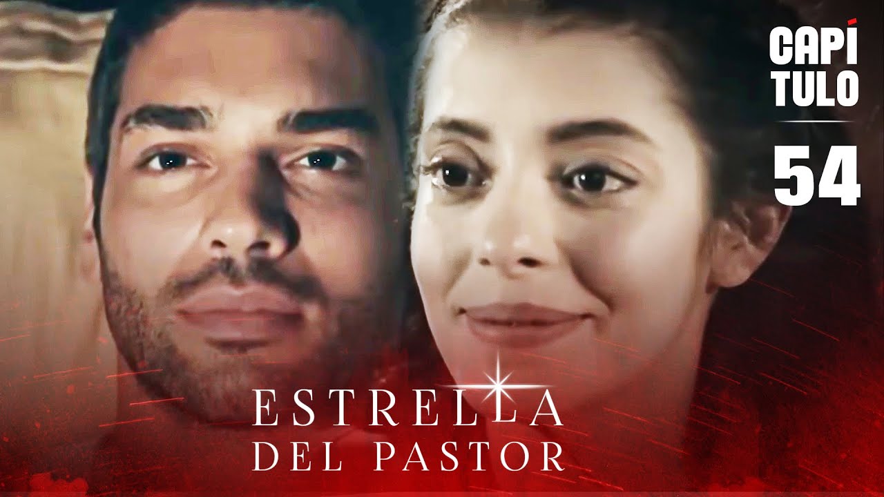 Estrella del Pastor | Capítulo 54 (Español Doblado) | Çoban Yıldızı
