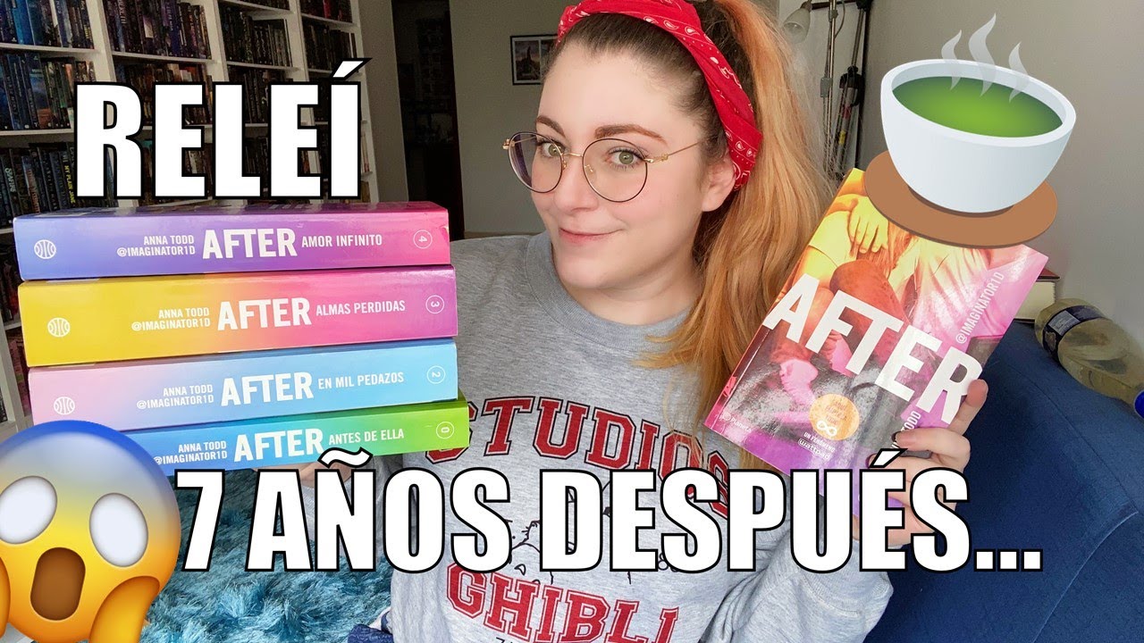 RELEÍ TODA LA SAGA AFTER DESPUÉS DE 7 AÑOS Y... | Crónicas de una Merodeadora