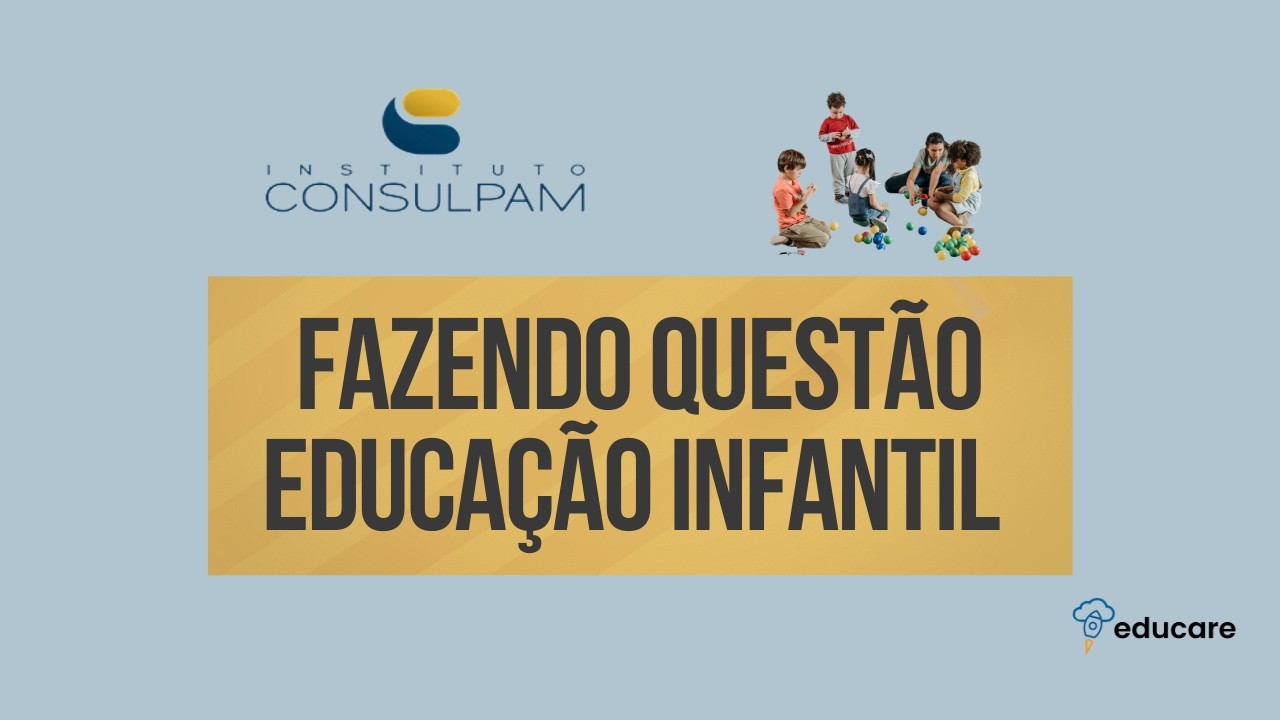 FAZENDO QUESTÃO - EDUCAÇÃO INFANTIL - CONSULPAM