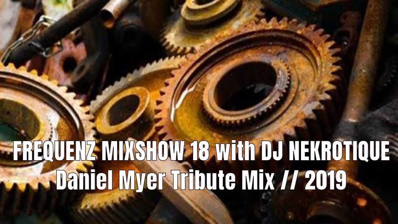 Daniel Myer Tribute Mix // FREQUENZ MIXSHOW // EBM, IDM, Synthpop, Noise, Techno