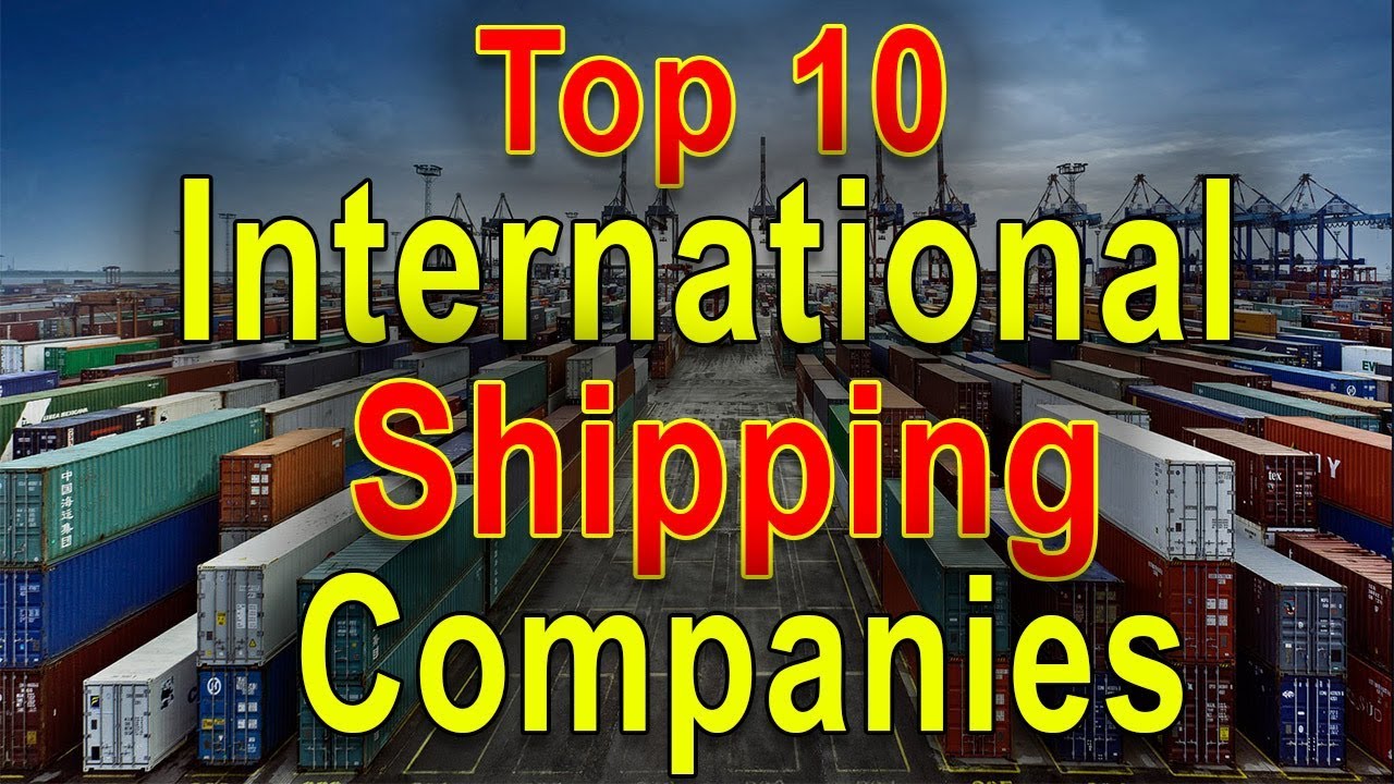 Top 10 International Shipping Companies (Container) - List of the Best Cargo Shipping Company