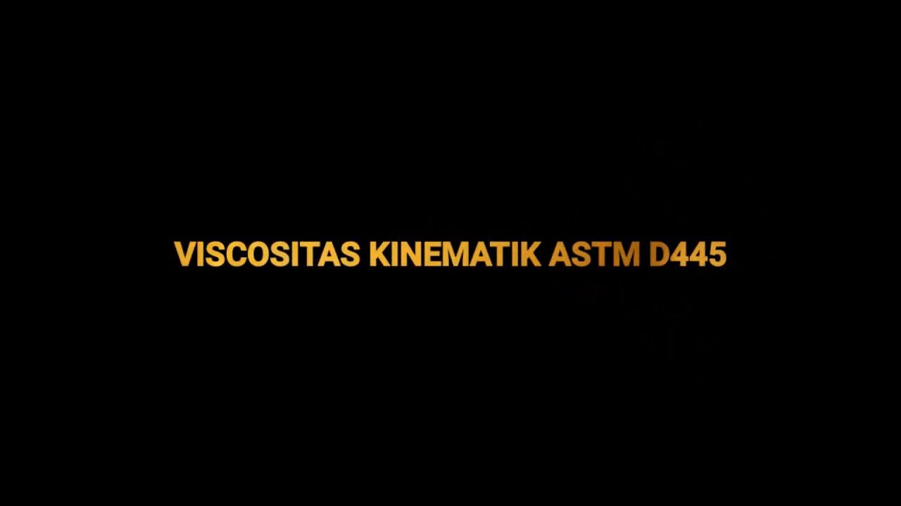 VIDEO PRAKTIKUM PRODUK MIGAS | VISKOSITAS KINEMATIK ASTM D 445