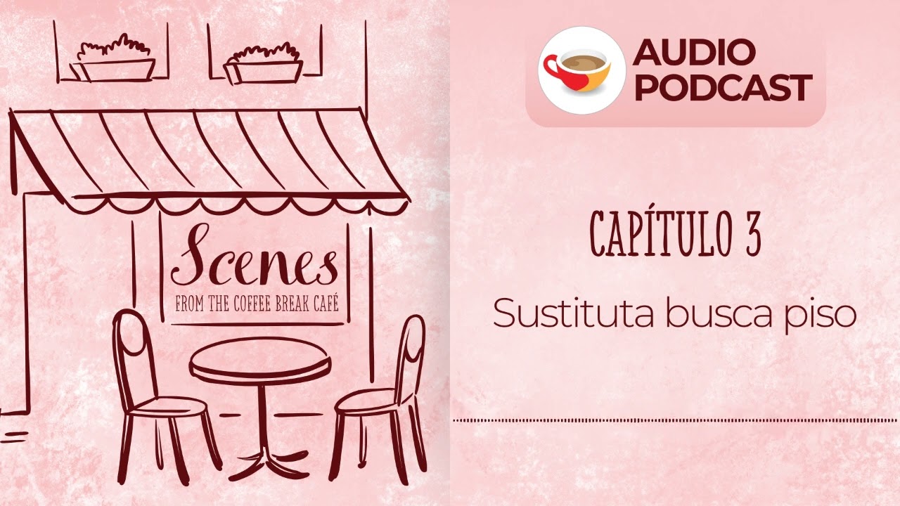 Sustituta busca piso | Audio Podcast | Scenes from the Coffee Break Spanish Café