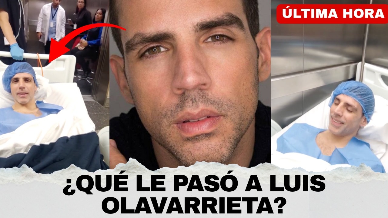 URGENTE ! LUIS OLAVARRIETA ENTRA A QUIROFANO
