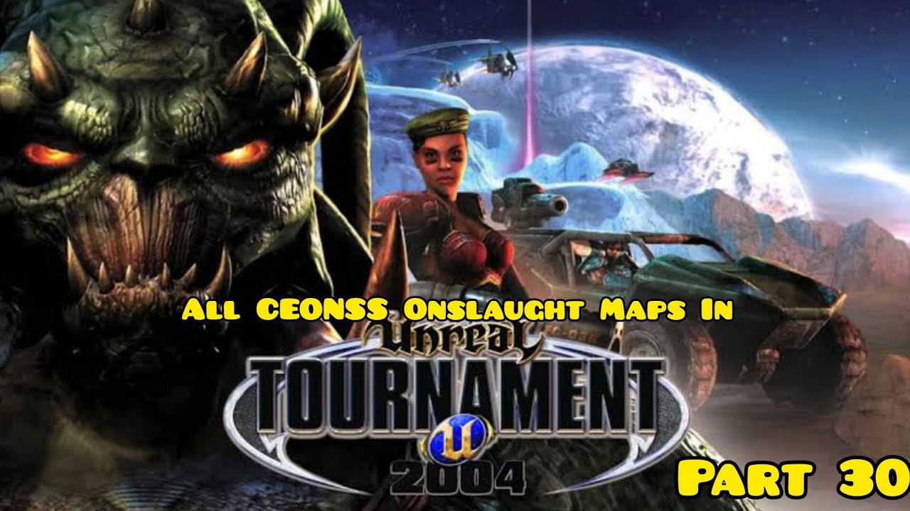 All CEONSS Onslaught Maps In UT2004 Part 30
