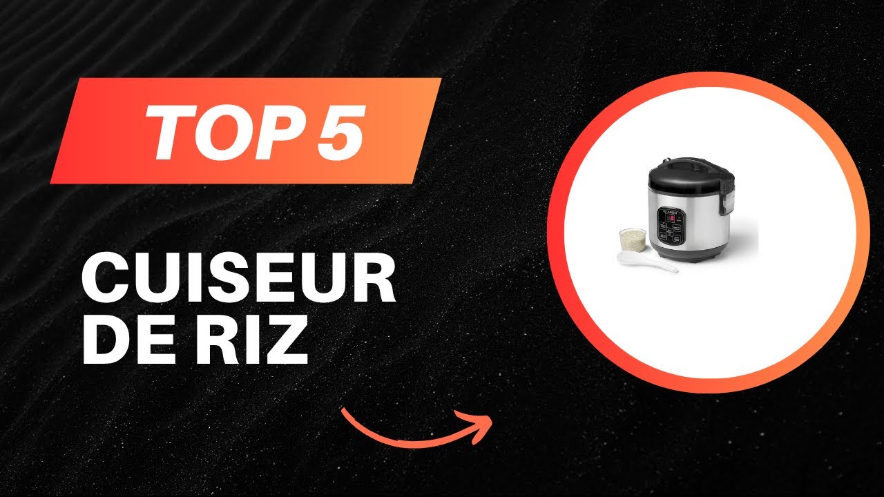 TOP 5 Meilleur Cuiseur de Riz 2025 - Les Cuiseur de Riz Comparatif - (Les Prix Les Plus Bas)