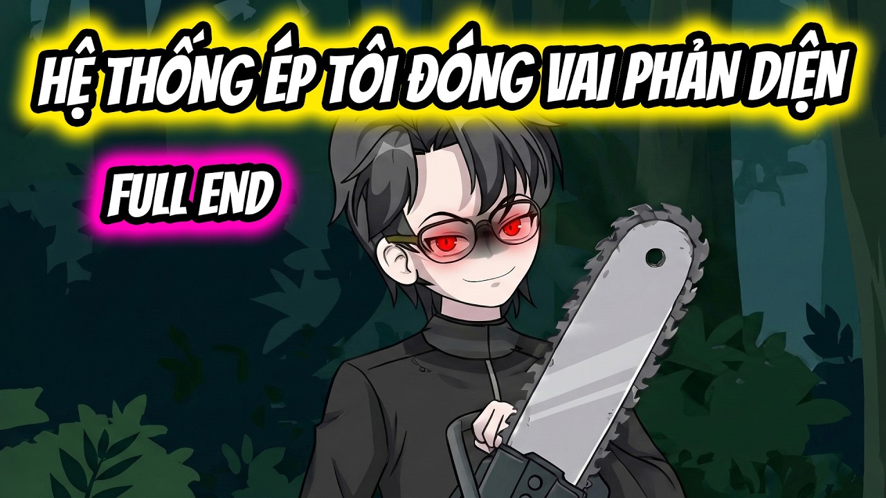 (Full End) Hệ Thống Ép Tôi Đóng Vai Phản Diện | Thiết Review
