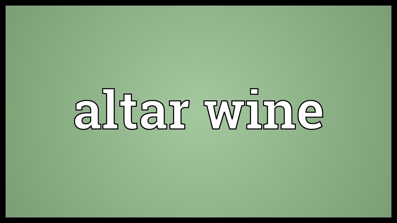 Altar wine Meaning