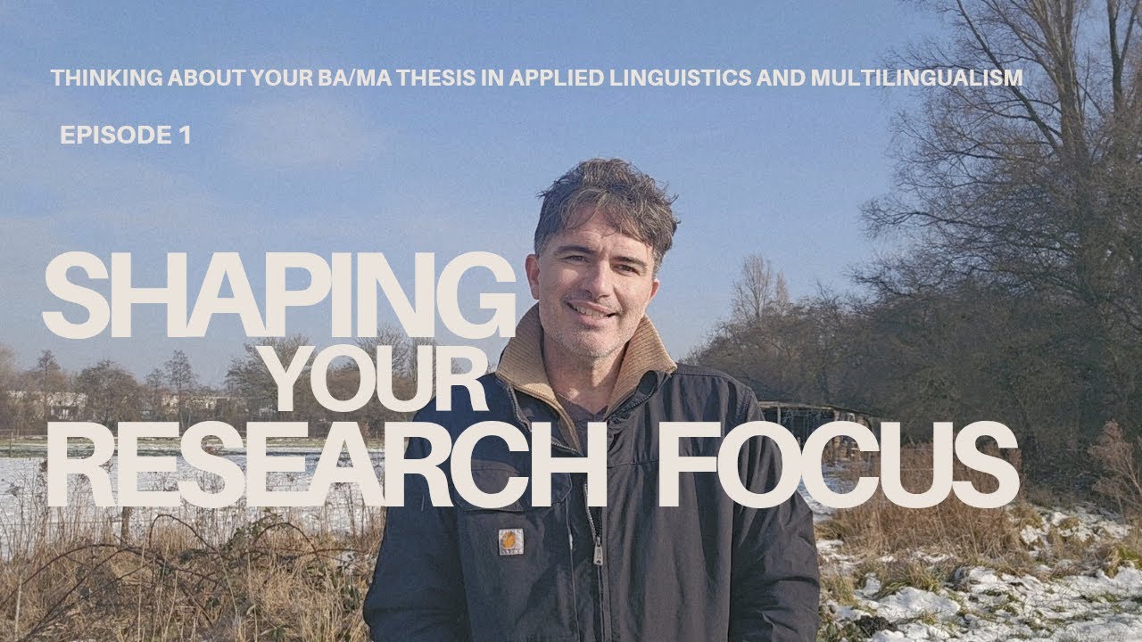 Shaping your Research Focus for an Applied Linguistics BA/MA thesis (S0E1)