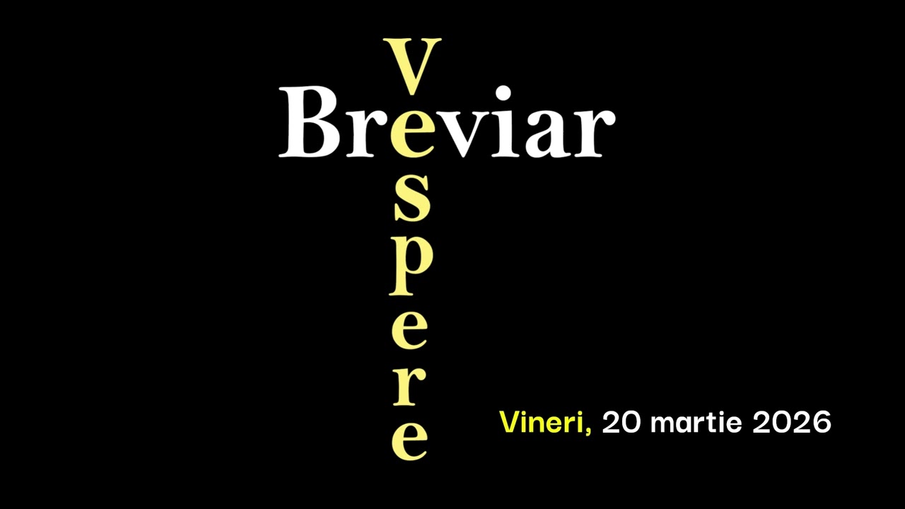 Breviar, Vespere, Vineri, 20 martie 2026