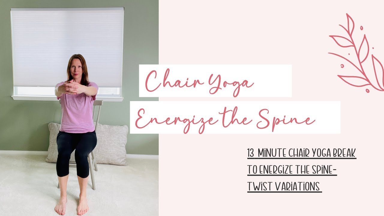 Chair Yoga To Energize The Spine : Modified Twist Variations