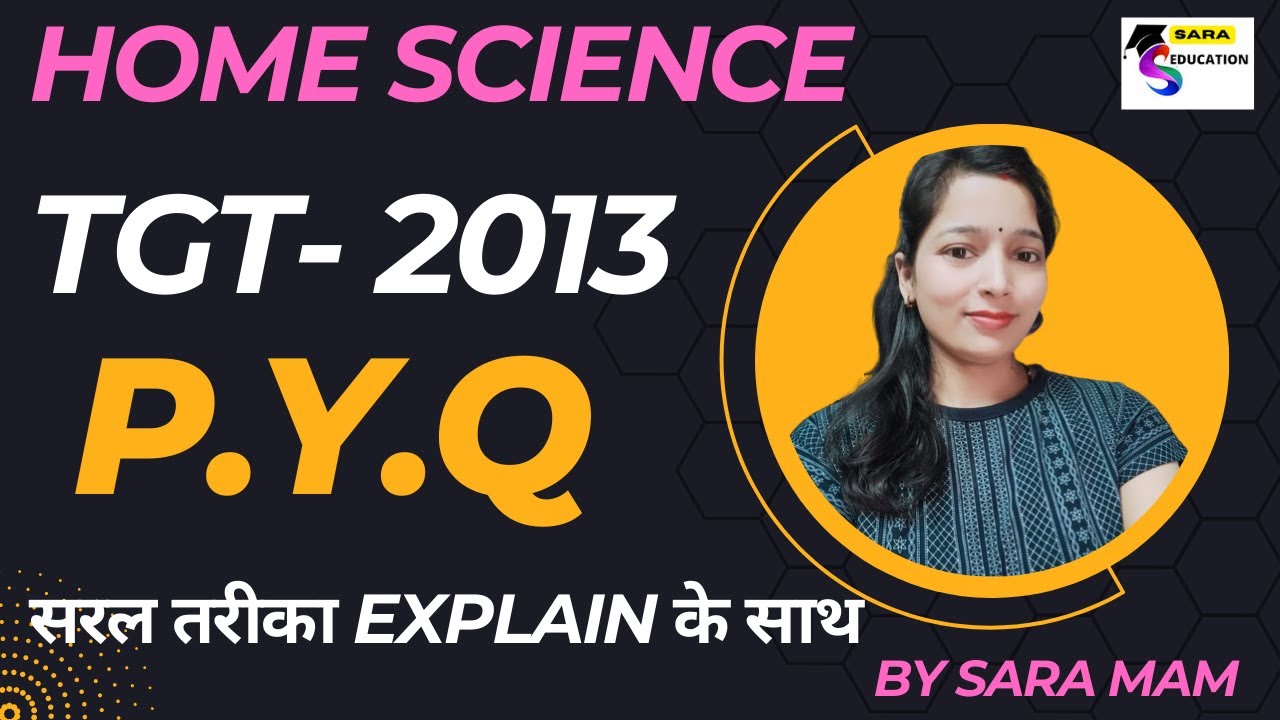UP TGT- 2013 / HOME SCIENCE / tgt home science previous question papers / BY SARA MAM