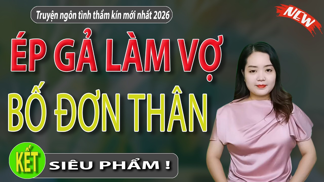 ÉP GẢ LÀM VỢ BỐ ĐƠN THÂN tập 3 kết - Siêu Phẩm Truyện Ngôn Tình Lãng Mạn Nhất 2026 I #mcthanhmai