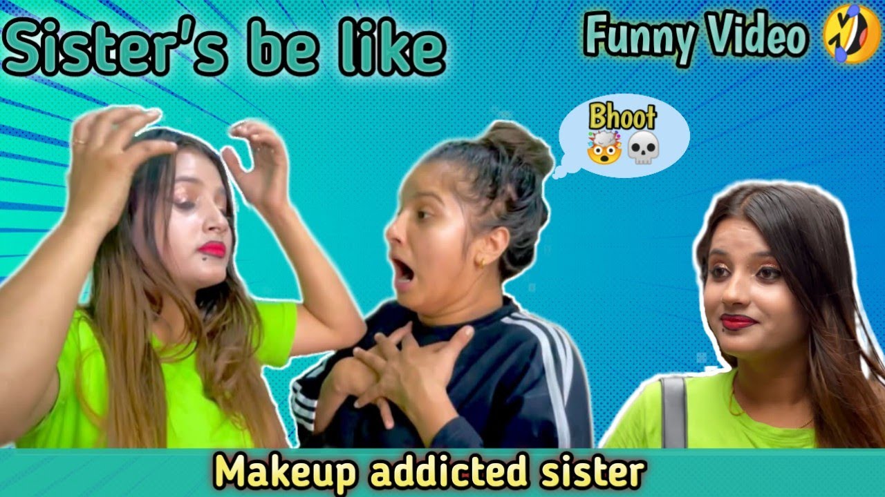 Sister’s be like || makeup addicted sister || Funny video || Smarika || Samarika || Lafa ||