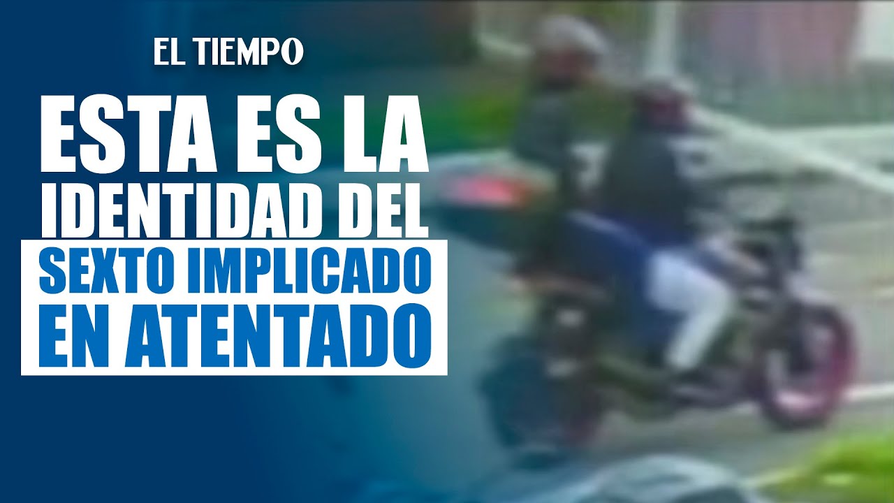 Revelan identidad de sexto implicado en atentado contra Miguel Uribe Turbay |&nbsp;El Tiempo