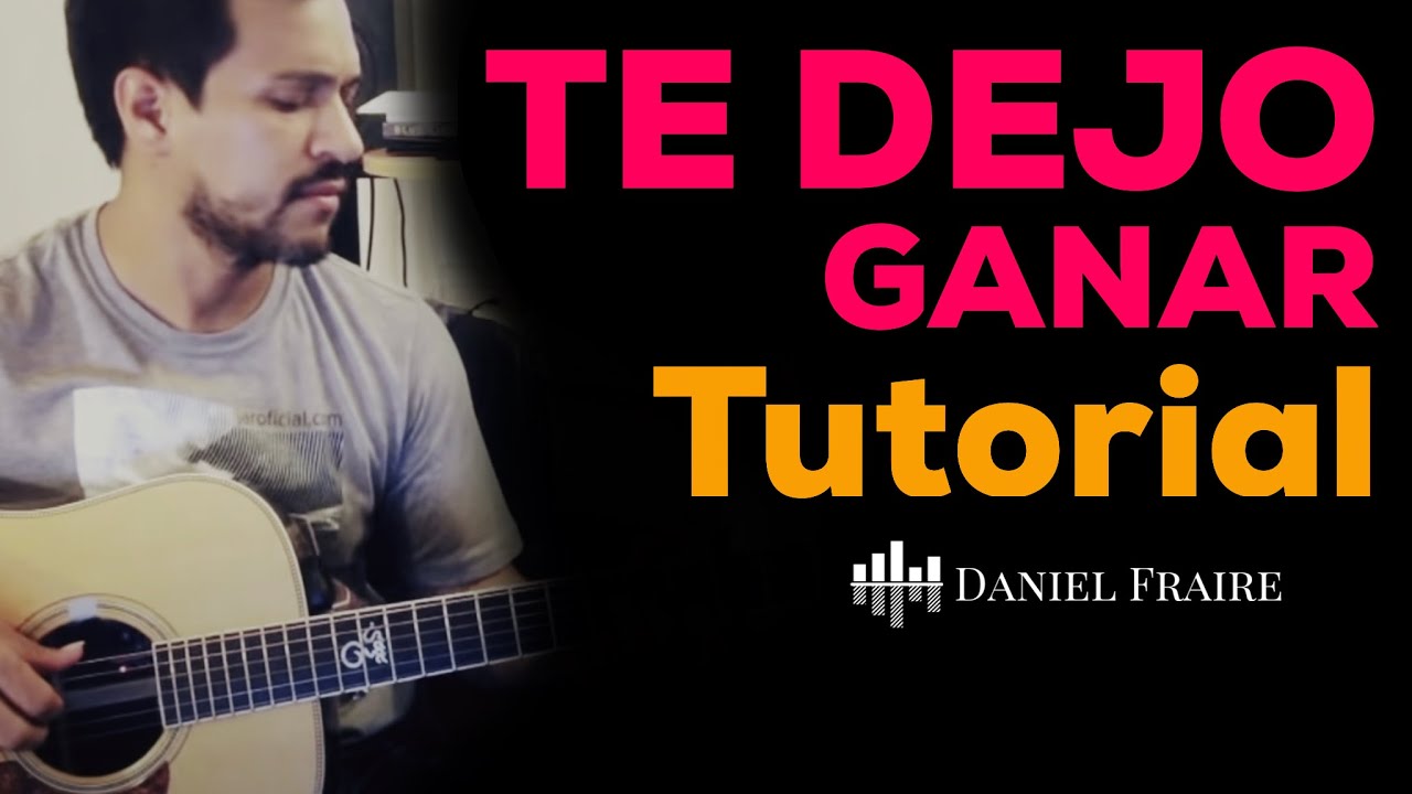 Te Dejo Ganar (Tutorial) - Daniel Fraire