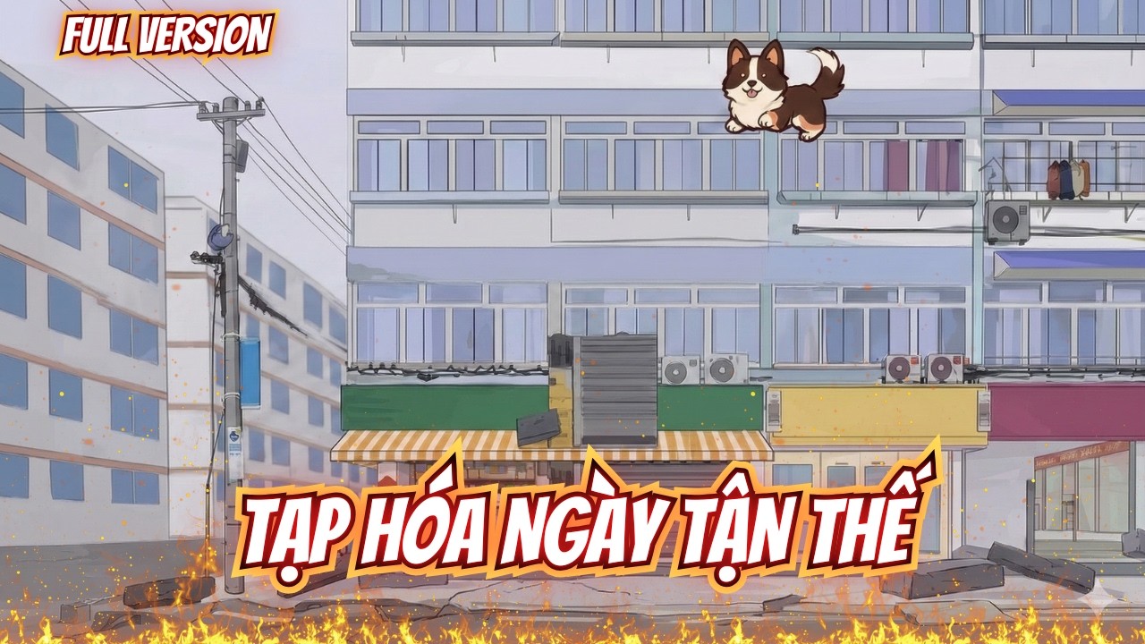 Full Version | Tạp Hóa Ngày Tận Thế | Sư Huynh HH