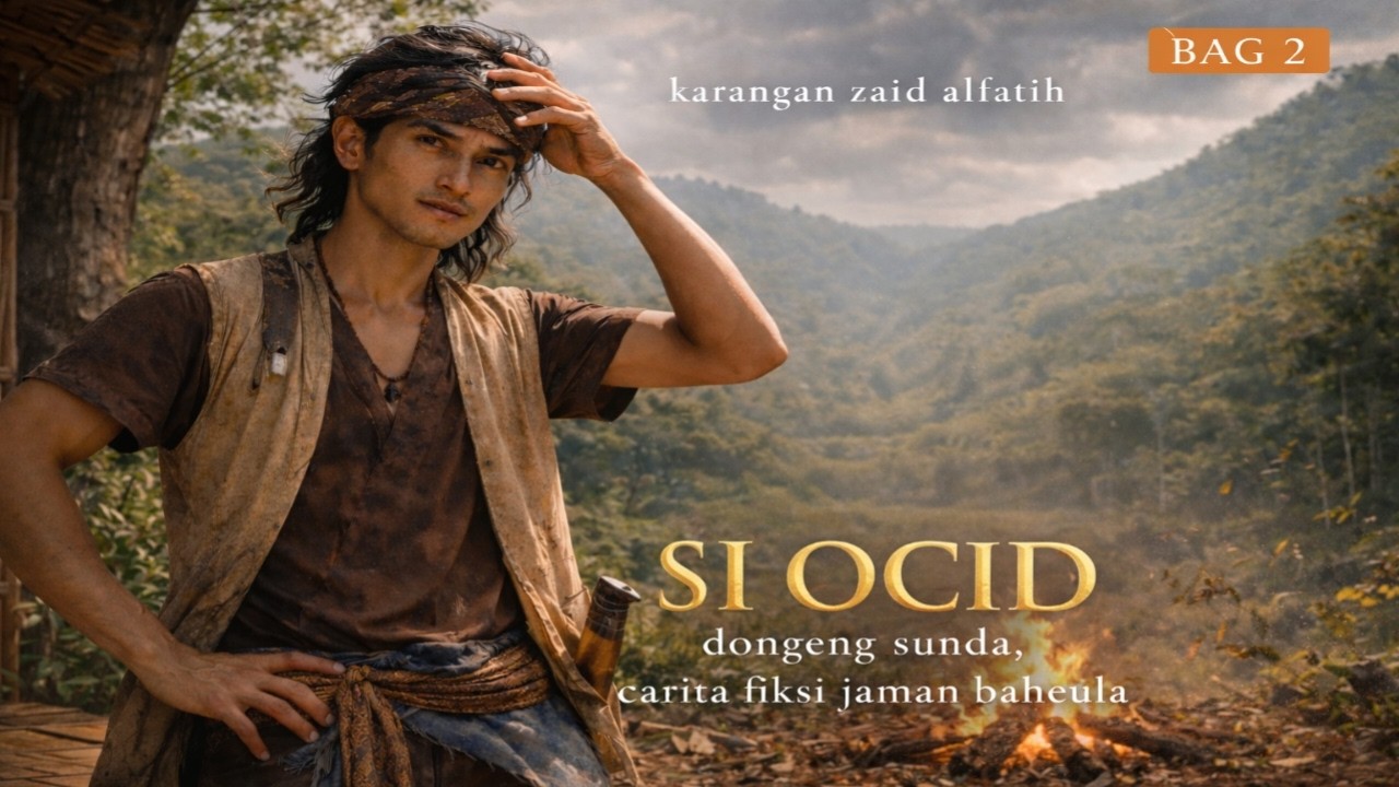 Dongeng Sunda 'SI OCID Bag 2'  (Nganti Layung di Mumunggang) 