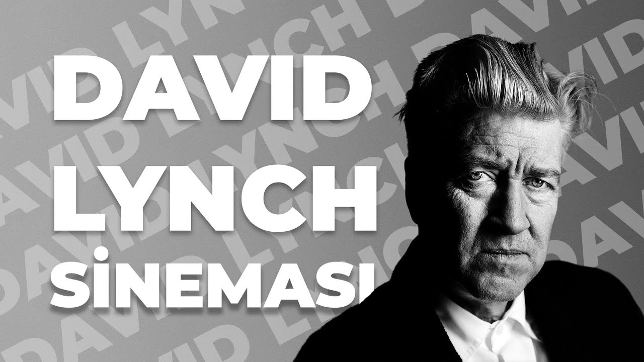 DAVID LYNCH SİNEMASI HAKKINDA!