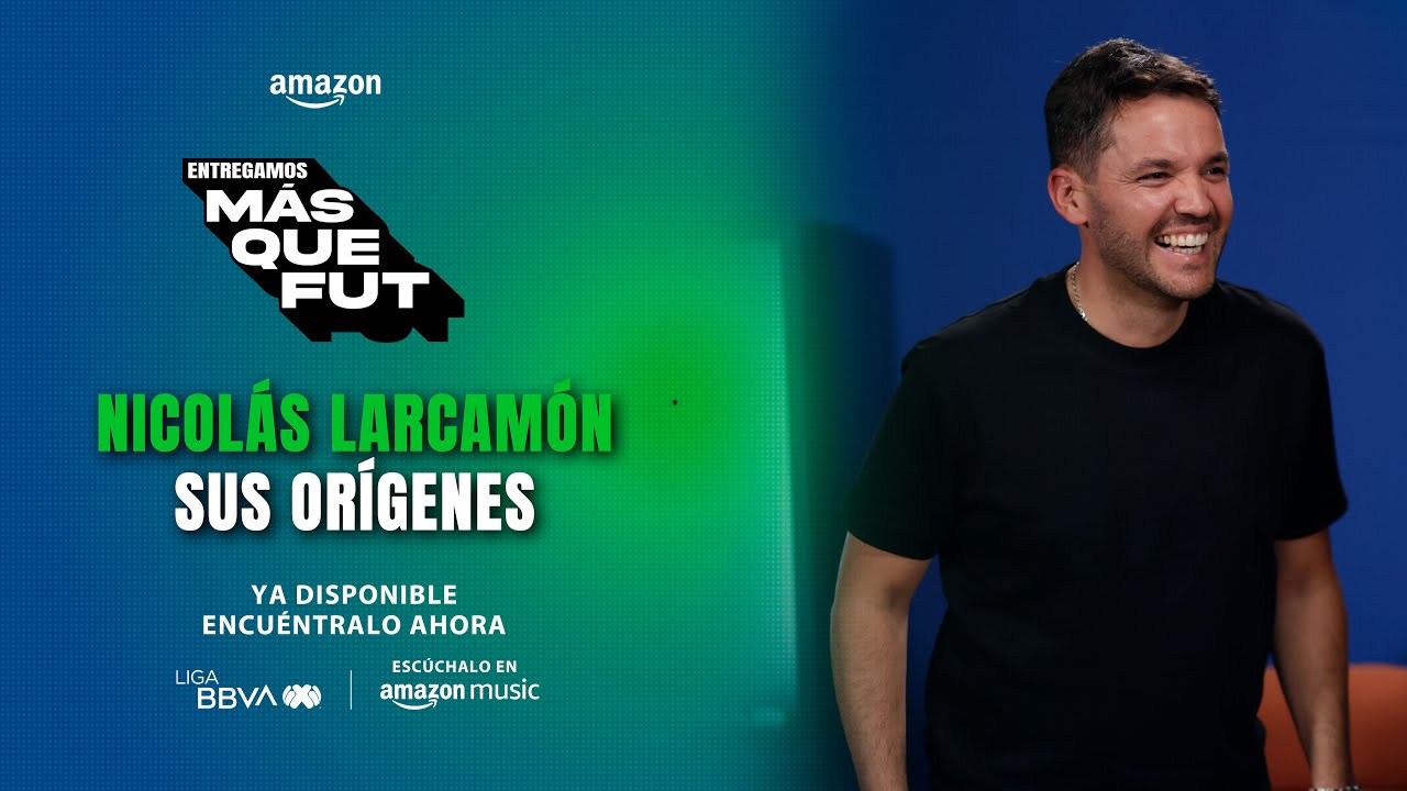 Nicol&aacute;s Larcam&oacute;n, de querer ser arquitecto a convertirse en t&eacute;cnico | Podcast Entregamos M&aacute;s Que Fut