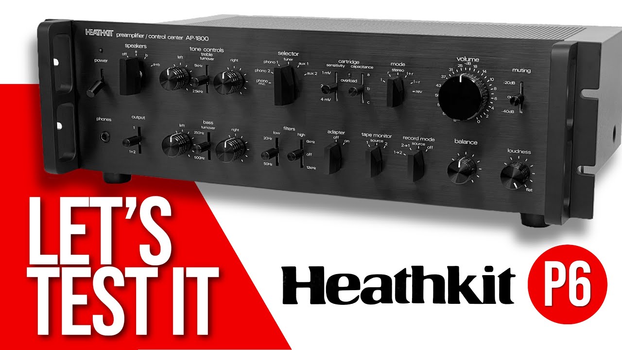 Let’s Test A Heathkit Preamp • P6 How Good Can It Possibly Be?